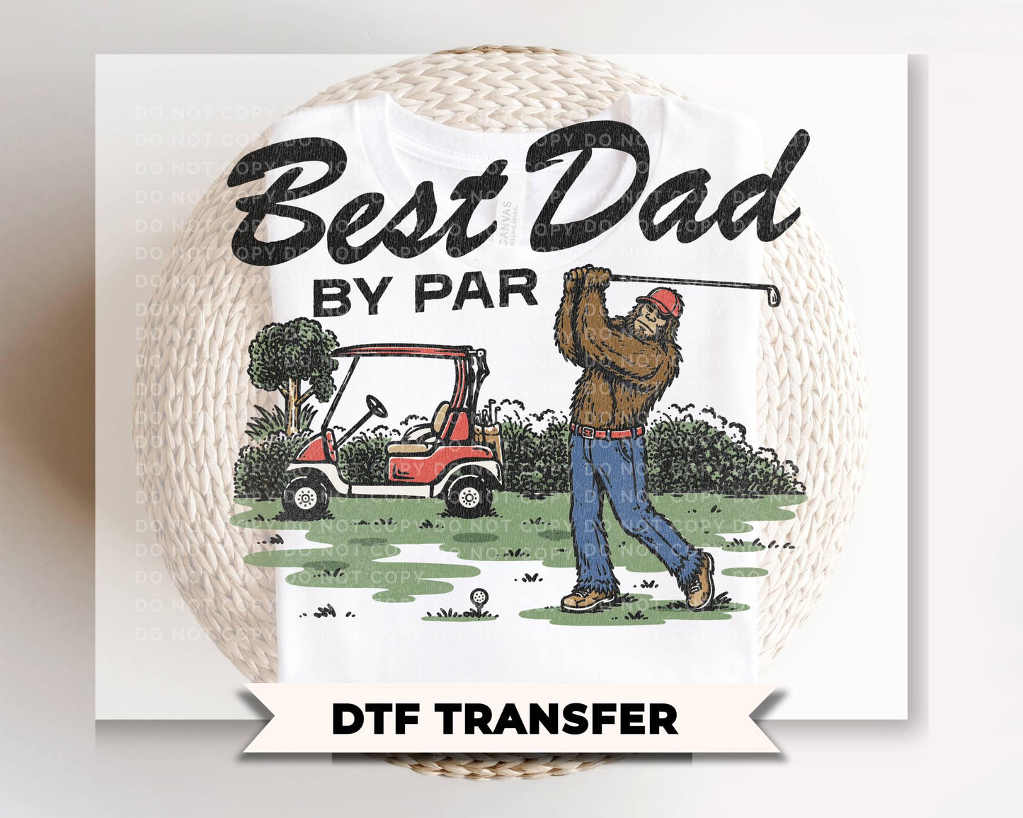 Best Dad By Par DTF Transfer, Father's Day Gift, Funny Bigfoot Tshirt Design