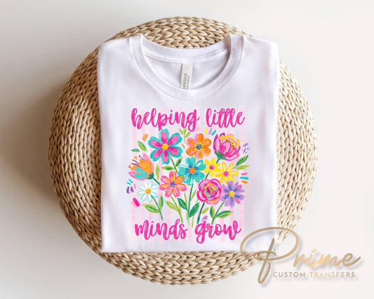 Helping Little Minds Grow DTF Transfer, First Day of School, Floral Teacher Tshirt Design