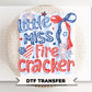 Little Miss Firecracker DTF Transfer, Ready to Press, 4th of July Kids Tshirt Design