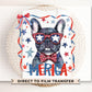 Patriotic Frenchie DTF Transfer, Ready to Press, 4th of July Tshirt Design