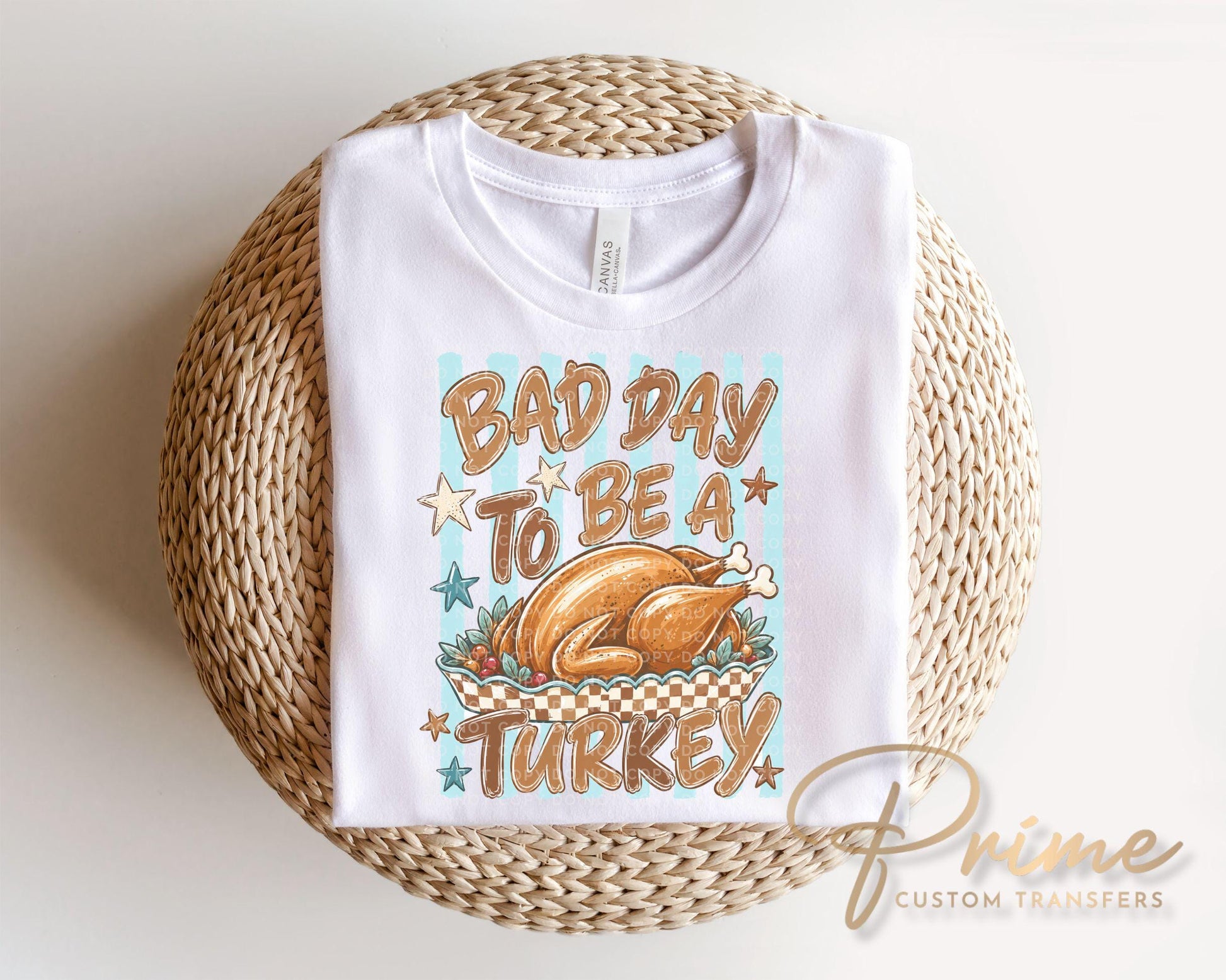 Bad Day To Be A Turkey DTF Transfer, Ready to Press, Funny Thanksgiving Tshirt Design