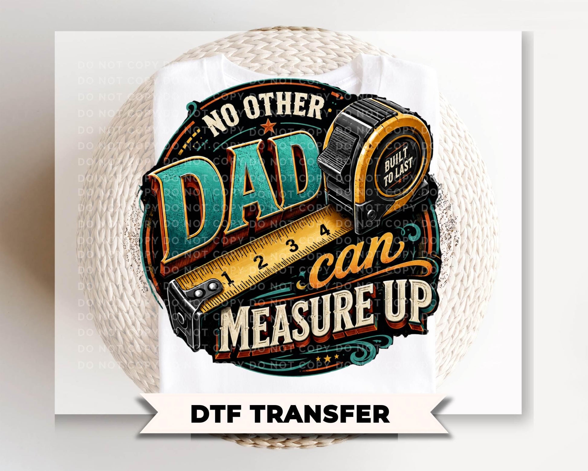 No Other Dad Can Measure Up DTF Transfer, Funny Father's Day Tshirt Design