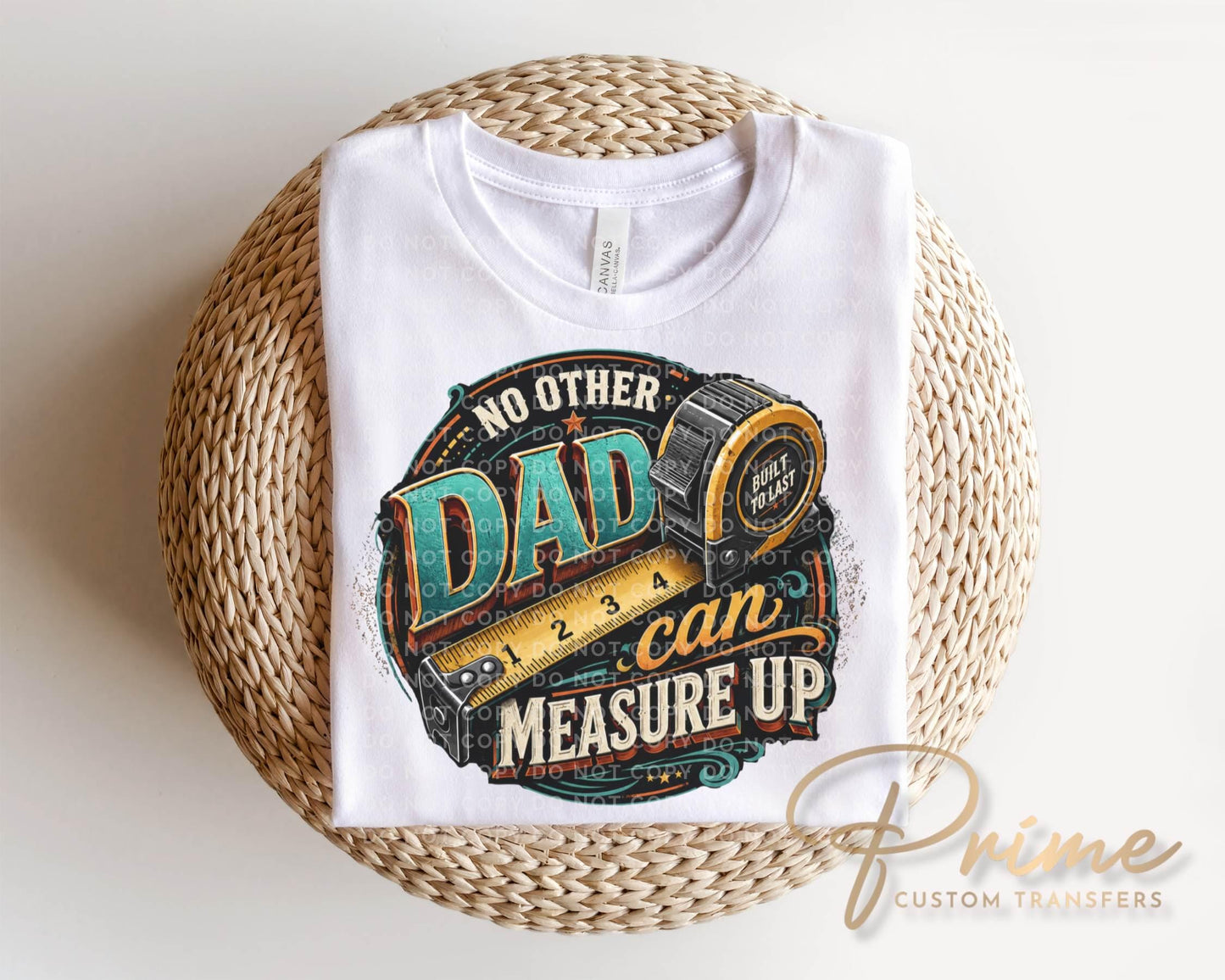 No Other Dad Can Measure Up DTF Transfer, Funny Father's Day Tshirt Design