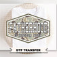 Camo Fatherhood is Kingdom Work DTF Transfer, Father's Day Gift, Christian Dad Tshirt Design