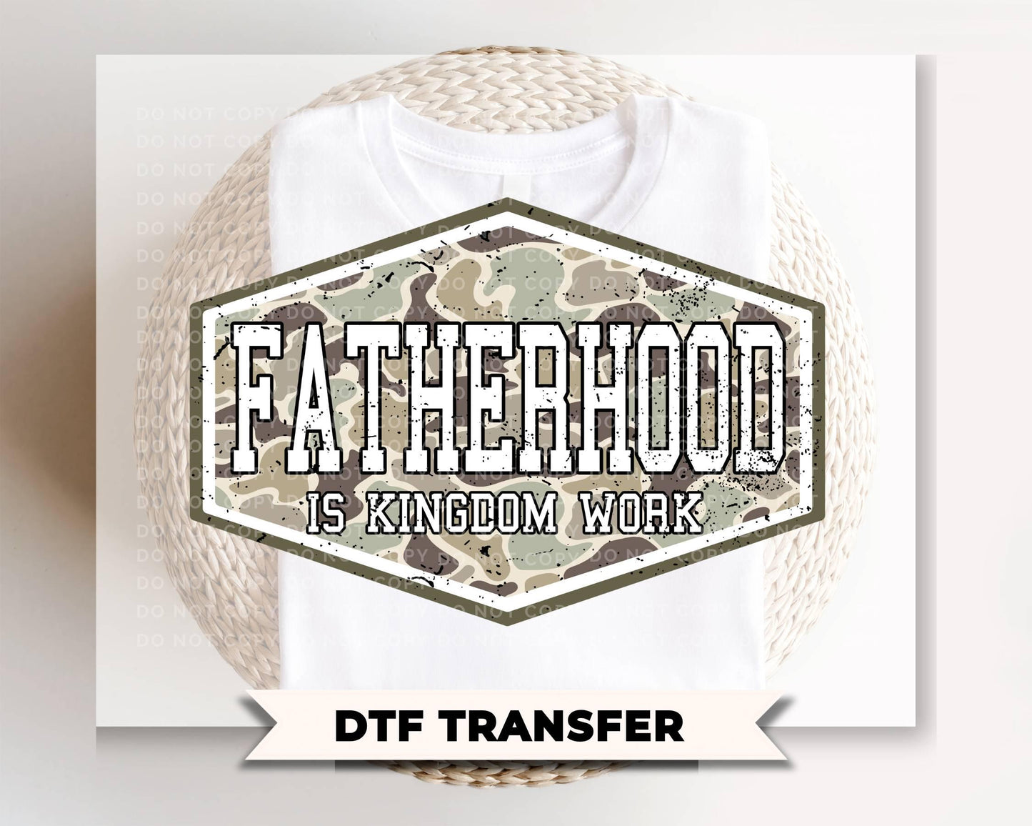 Camo Fatherhood is Kingdom Work DTF Transfer, Father's Day Gift, Christian Dad Tshirt Design