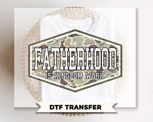 Camo Fatherhood is Kingdom Work DTF Transfer, Father's Day Gift, Christian Dad Tshirt Design