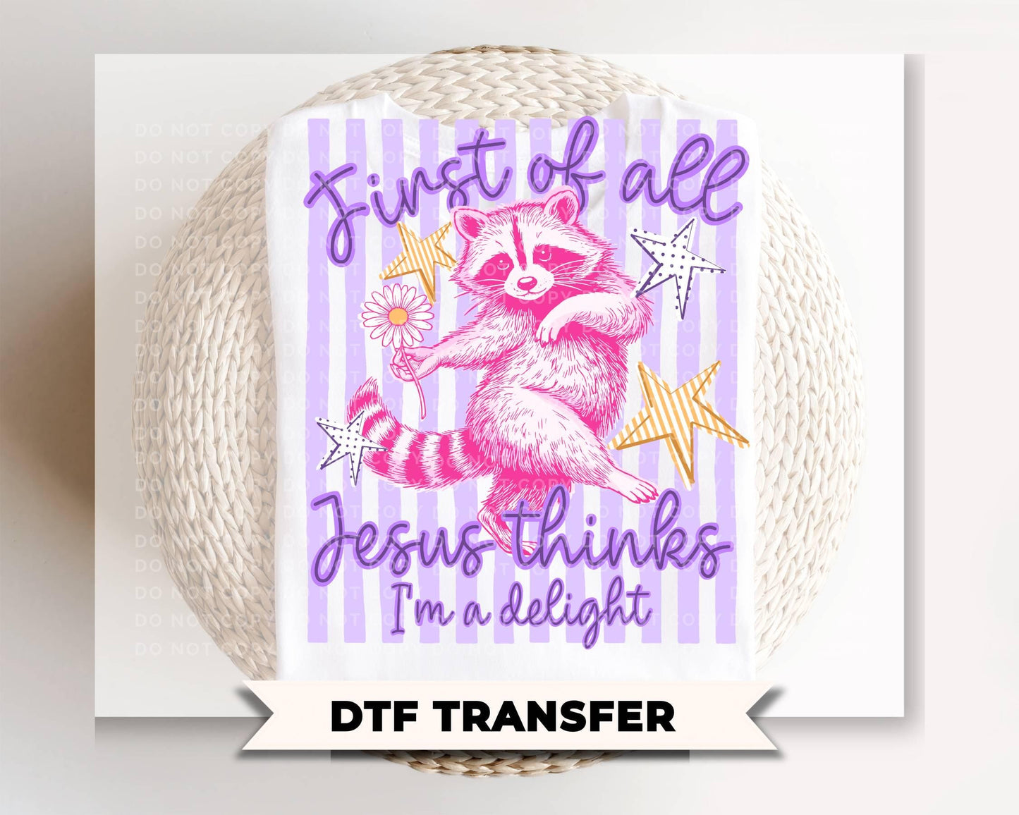 First of All Jesus Thinks I'm A Delight DTF Transfer, Ready to Press, Funny Christian Tshirt Design