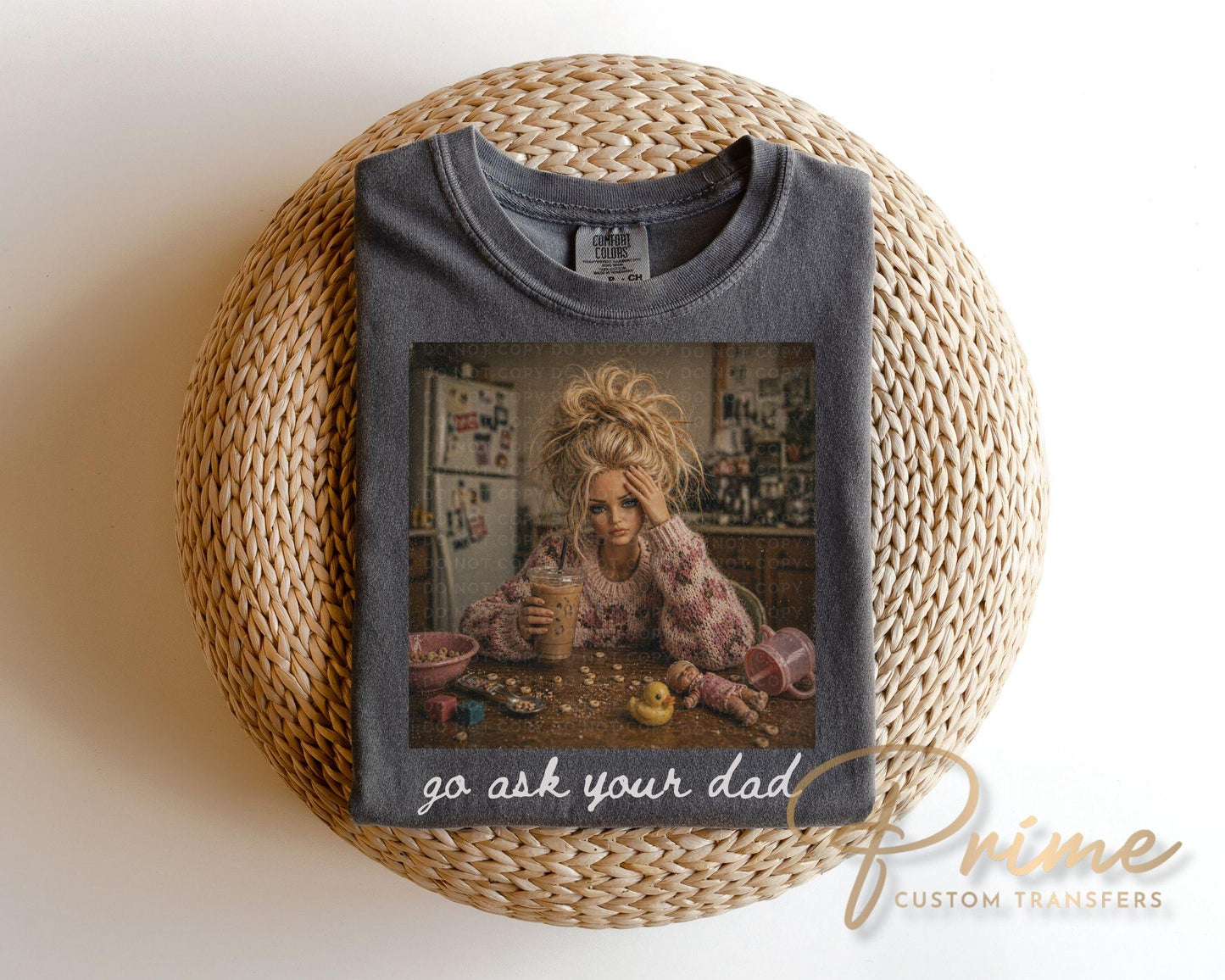 Go Ask Your Dad DTF Transfer, Ready to Press, Funny Mom Tshirt Design