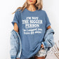 I'm Not The Bigger Person DTF Transfer, Ready to Press, Funny Sarcastic Tshirt Design
