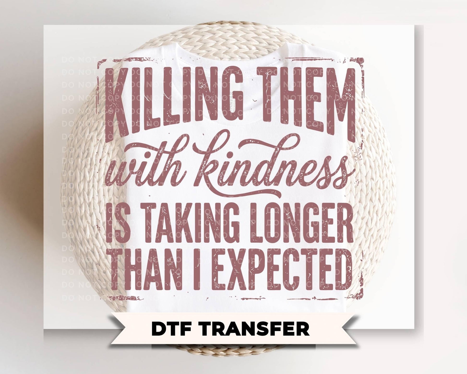 Killing Them With Kindness DTF Transfer, Ready to Press, Funny Sarcastic Tshirt Design
