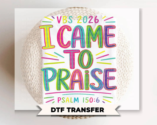 VBS I Came to Praise DTF Transfer, Ready to Press, Christian Worship Leader Tshirt Design