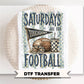 Saturdays Are For Football Game Day DTF Transfer, Ready to Press, Sport Tshirt Design