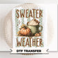 Sweater Weather DTF Transfer, Ready to Press, Coffee Lover Tshirt Design