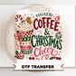 Fueled By Coffee And Christmas Cheer DTF Transfer, Ready to Press, Coffee Lover Tshirt Design