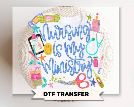 Nursing is My Ministry DTF Transfer, Ready to Press, Nurse Tshirt Design