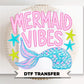 Mermaid Vibes DTF Transfer, Ready to Press, Summer T-Shirt Design