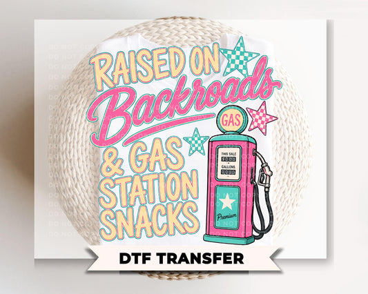 Raised on Backroads & Gas Station Snacks DTF Transfer, Ready to Press, Southern Girl Tshirt Design