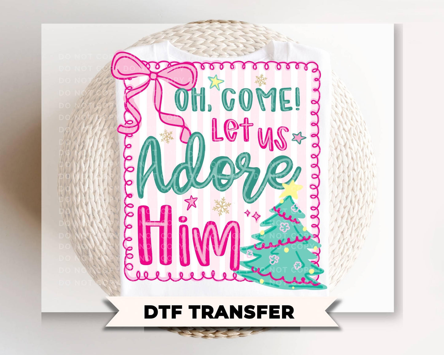 Oh come let us adore him DTF Transfer, Ready to Press, Christmas Tshirt Design