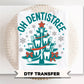 Oh Dentistree DTF Transfer, Ready to Press, Hygienist, Dental Assistant Tshirt Design