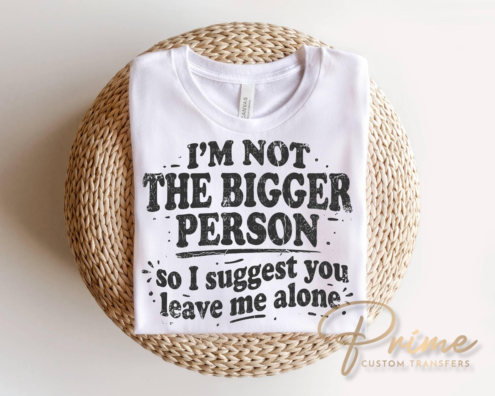 I'm Not The Bigger Person DTF Transfer, Ready to Press, Funny Sarcastic Tshirt Design
