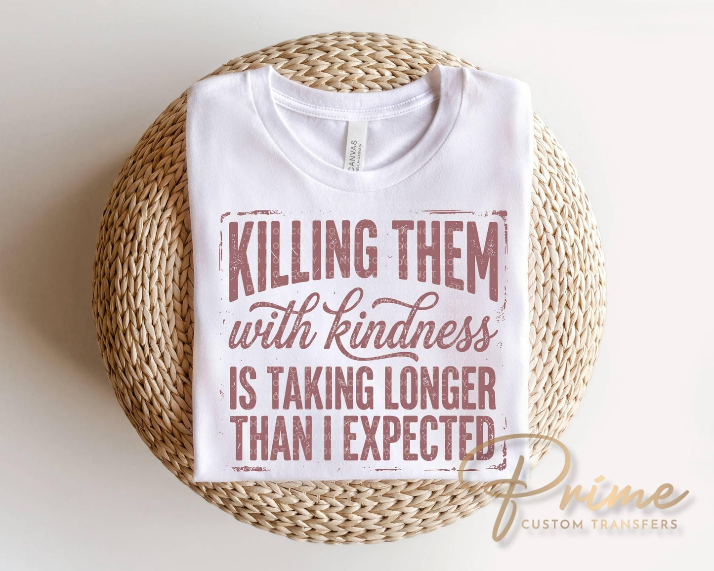 Killing Them With Kindness DTF Transfer, Ready to Press, Funny Sarcastic Tshirt Design