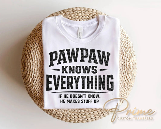 Pawpaw Knows Everything DTF Transfer, Ready to Press, Gift for Grandpa, Funny Tshirt Design