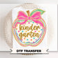 Kindergarten Preppy Back to School DTF Transfer, Ready to Press, Coquette First Day of School Tshirt Design