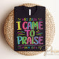 VBS I Came to Praise DTF Transfer, Ready to Press, Christian Worship Leader Tshirt Design