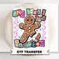 Gingerbread And Then I Just Snapped DTF Transfer, Ready to Press, Preppy Funny Christmas Tshirt Design