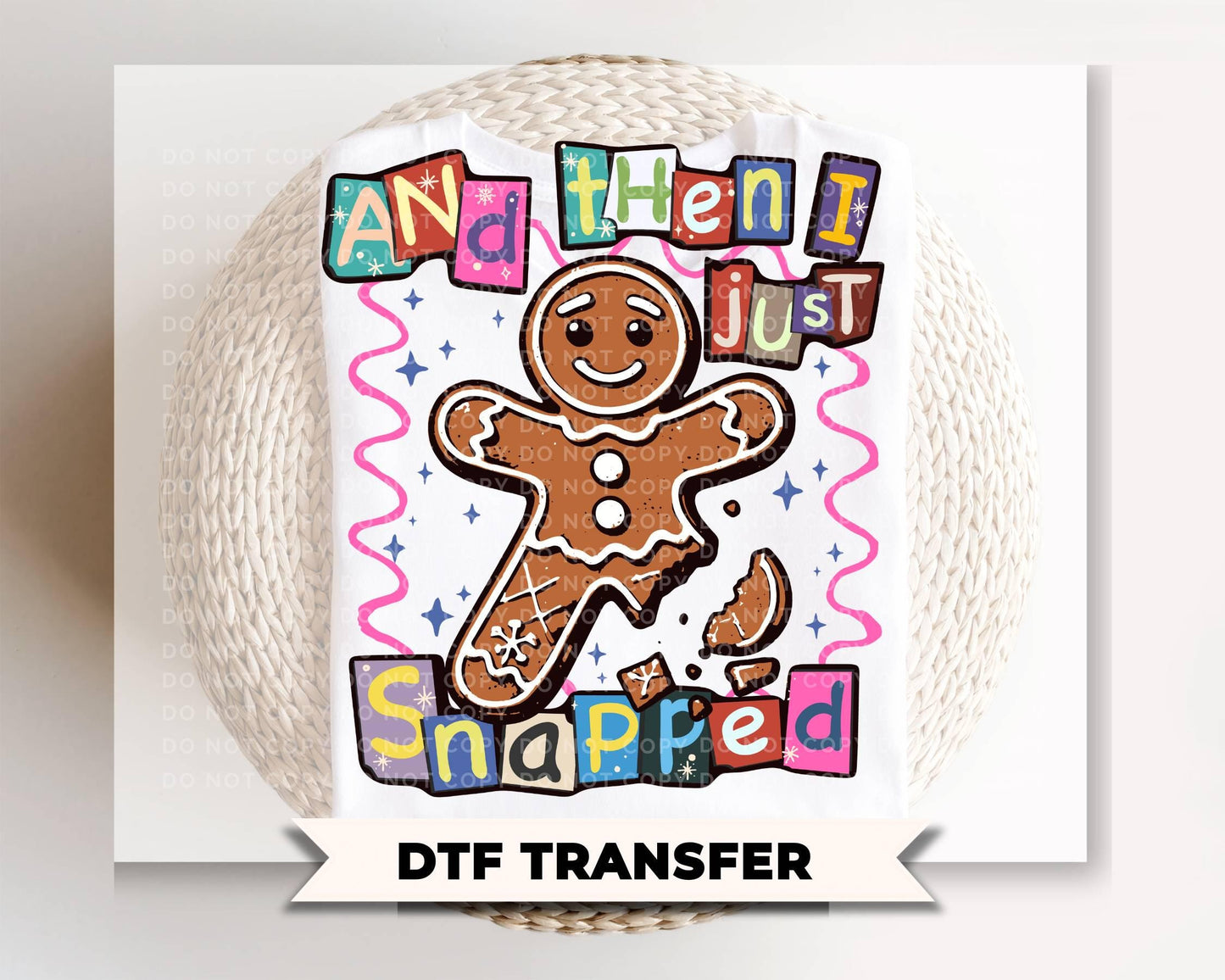 Gingerbread And Then I Just Snapped DTF Transfer, Ready to Press, Preppy Funny Christmas Tshirt Design