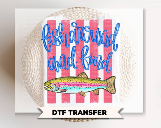 Fish Around And Find Trout DTF Transfer, Ready to Press, Funny Summer Tshirt Design