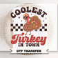 Coolest Turkey in Town DTF, Ready to Press, Kid's Thanksgiving Tshirt Design