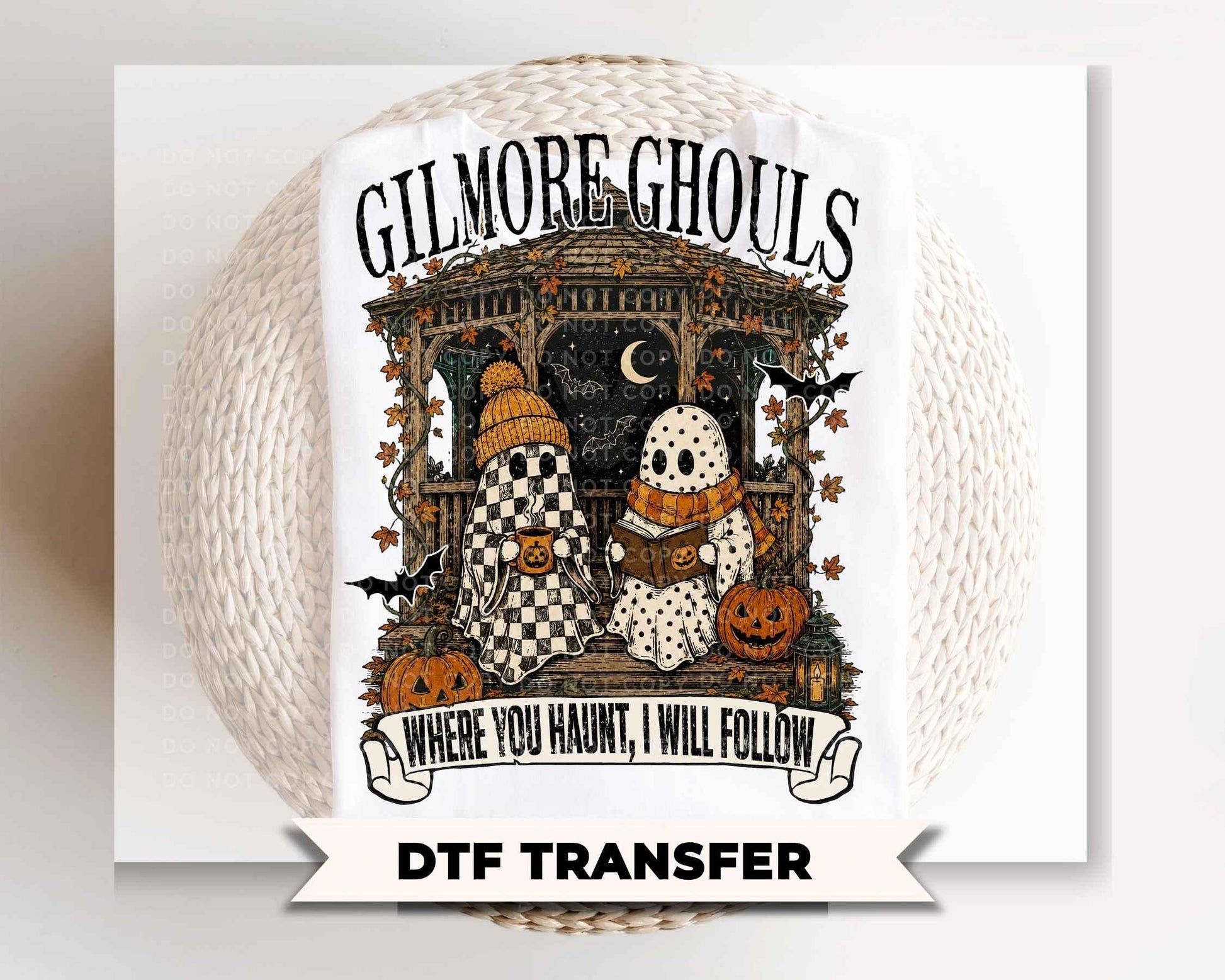Gilmore Ghosts DTF Transfer, Ready to Press, Where You Haunt I Will Follow, Halloween Tshirt Design