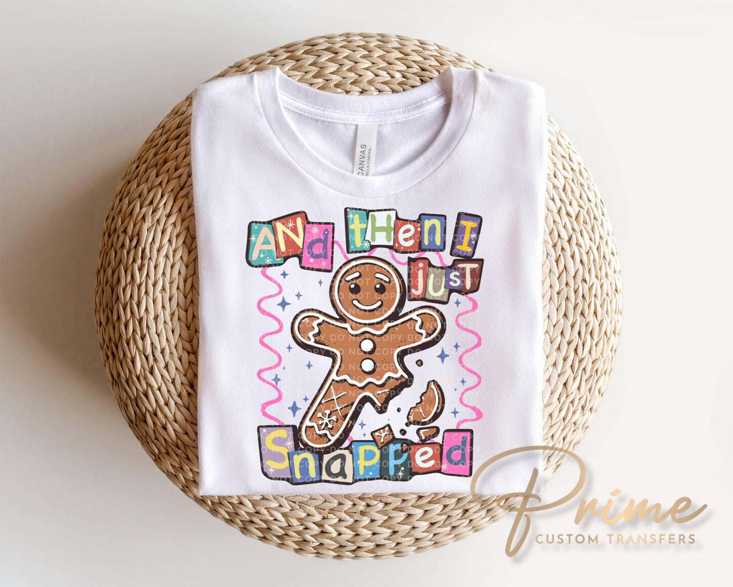 Gingerbread And Then I Just Snapped DTF Transfer, Ready to Press, Preppy Funny Christmas Tshirt Design