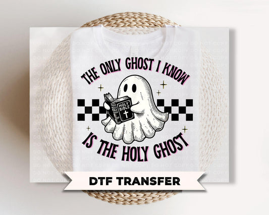 The Only Ghost I Know is The Holy Ghost DTF Transfers, Ready to Press, Christian Halloween Shirt Design