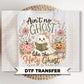 Ain’t No Ghost Like The Holy Ghost DTF Transfers, Ready to Press, Christian Halloween Shirt Design