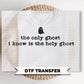 Ain’t No Ghost Like The Holy Ghost DTF Transfers, Ready to Press, Christian Halloween Shirt Design