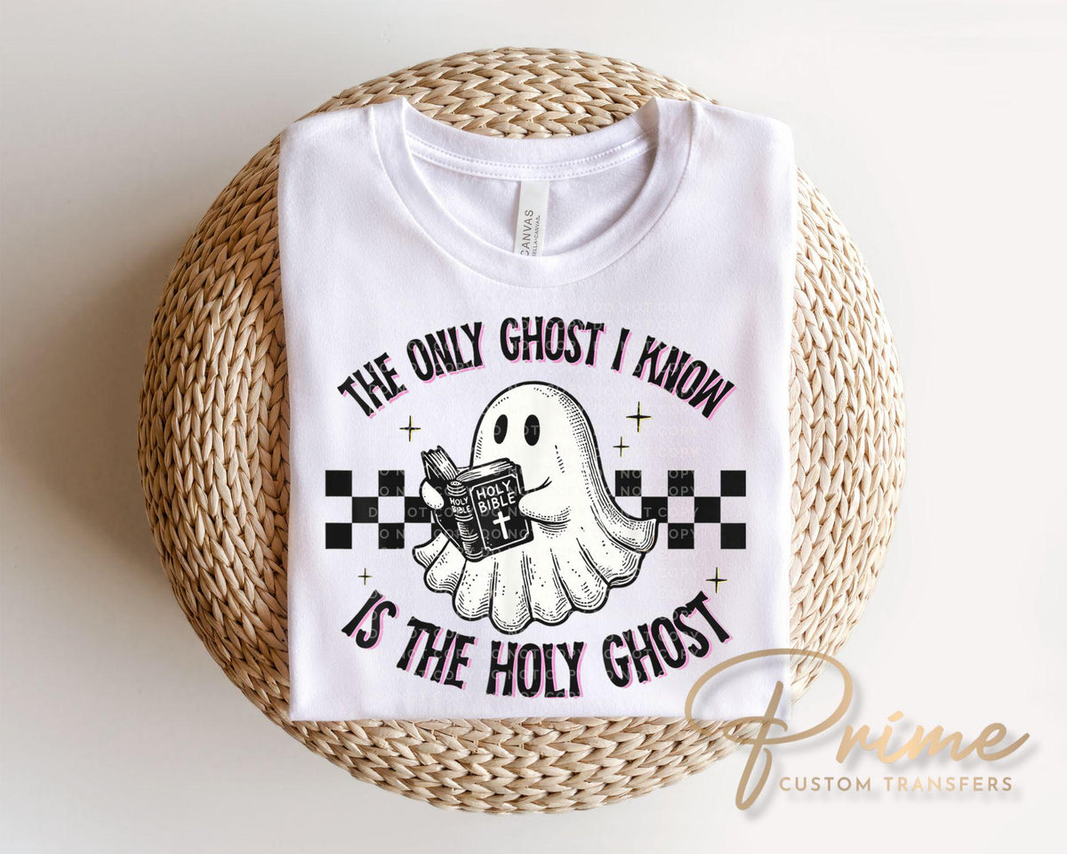 The Only Ghost I Know is The Holy Ghost DTF Transfers, Ready to Press, Christian Halloween Shirt Design