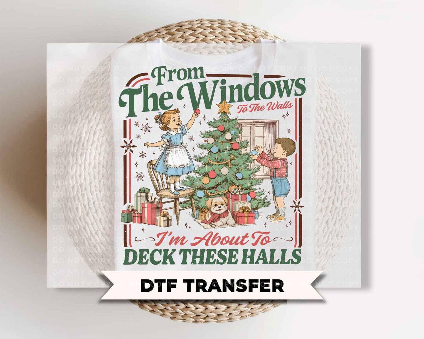 Retro Christmas DTF Transfers, Ready to Press, From the Windows to the Walls Im about to Deck These Halls