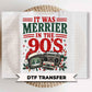 It was Merrier in The 90's Christmas DTF Transfers, Ready to Press, Funny Christmas Shirt Design