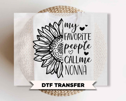 My Favorite People Call Me Nonna DTF Transfer, Ready to Press, Grandma Shirt Design