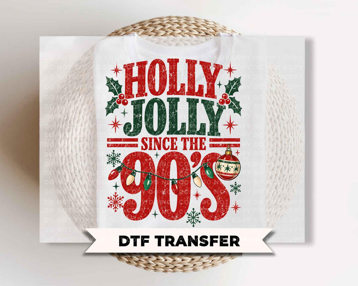 Holly Jolly Since the 90's Christmas DTF Transfers, Ready to Press, Funny Christmas Shirt Design