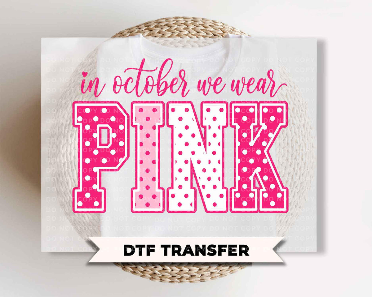 Breast Cancer Awareness DTF Transfers, Ready to Press, In October We Wear Pink, Polka Dot Shirt Design